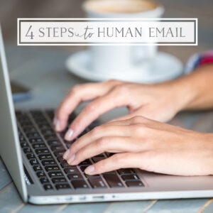 4 Steps to Human Email